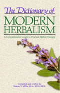 The Dictionary of Modern Herbalism: A Comprehensive Guide to Practical Herbal Therapy - Paperback
