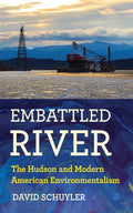Embattled River: The Hudson and Modern American Environmentalism - Paperback
