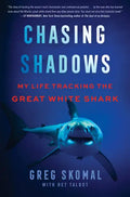 Chasing Shadows: My Life Tracking the Great White Shark - Hardcover