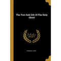The Two-fold Gift Of The Holy Ghost - Paperback
