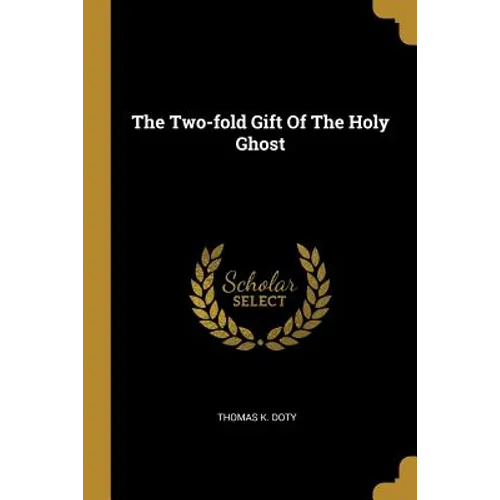 The Two-fold Gift Of The Holy Ghost - Paperback