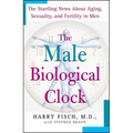 The Male Biological Clock: The Startling News about Aging, Sexuality, and Fertility in Men - Paperback