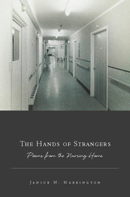 The Hands of Strangers: Poems from the Nursing Home - Paperback