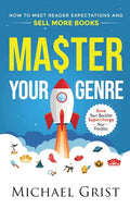 Master Your Genre: How to Meet Reader Expectations and Sell More Books - Paperback