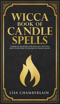 Wicca Book of Candle Spells: A Beginner's Book of Shadows for Wiccans, Witches, and Other Practitioners of Candle Magic - Hardcover