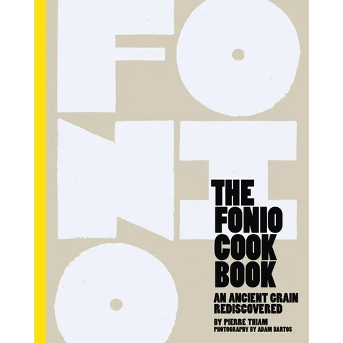 The Fonio Cookbook: An Ancient Grain Rediscovered - Hardcover