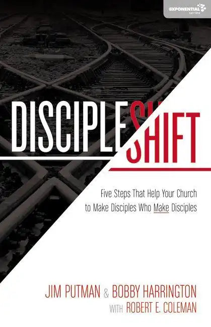 Discipleshift: Five Steps That Help Your Church to Make Disciples Who Make Disciples - Paperback