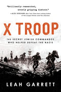 X Troop: The Secret Jewish Commandos Who Helped Defeat the Nazis - Paperback