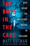 The Boys in the Cave: Deep Inside the Impossible Rescue in Thailand - Paperback