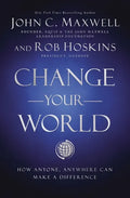 Change Your World: How Anyone, Anywhere Can Make a Difference - Hardcover