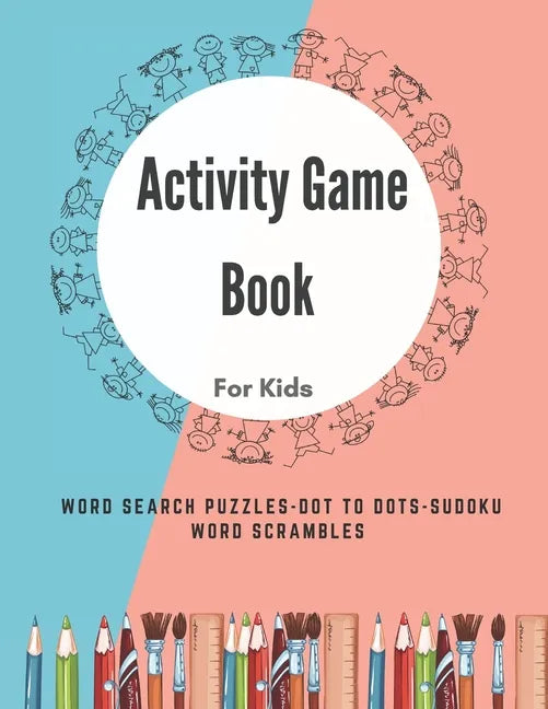 Activity Game Book For Kids: Word Find Books For Kids - Puzzle - Word Search - Dot to Dots - Sudoku - Word Scrambles - Kids Word Search - Paperback