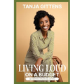 Living Loud on a Budget: Authentic Financial Living - Paperback