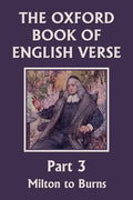 The Oxford Book of English Verse, Part 3: Milton to Burns (Yesterday's Classics) - Paperback
