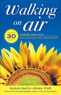 Walking on Air: Your 30-Day Inside and Out Rejuvenation Makeover - Paperback