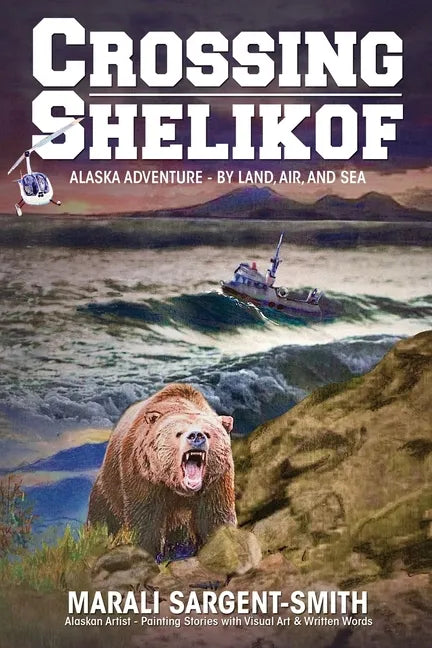 Crossing Shelikof: Alaska Adventure - By Land, Air, and Sea - Paperback