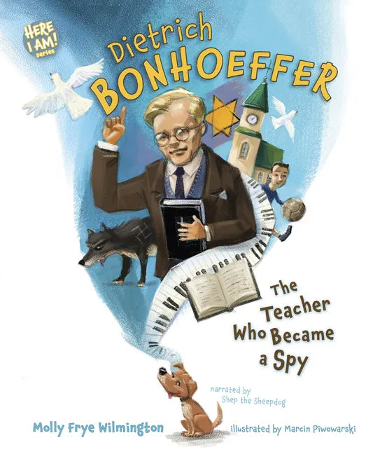 Dietrich Bonhoeffer: The Teacher Who Became a Spy - Hardcover