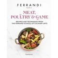 Meat, Poultry & Game: Recipes and Techniques from the Ferrandi School of Culinary Arts - Hardcover