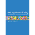 Moving without a Body: Digital Philosophy and Choreographic Thoughts - Paperback