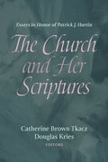 The Church and Her Scriptures: Essays in Honor of Patrick J. Hartin - Paperback
