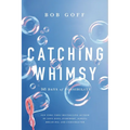 Catching Whimsy: 365 Days of Possibility (a Daily Devotional) - Hardcover