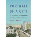 Portrait of a City: Lincoln, Nebraska, at the Turn of the Twentieth Century - Paperback