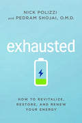 Exhausted: How to Revitalize, Restore, and Renew Your Energy - Paperback