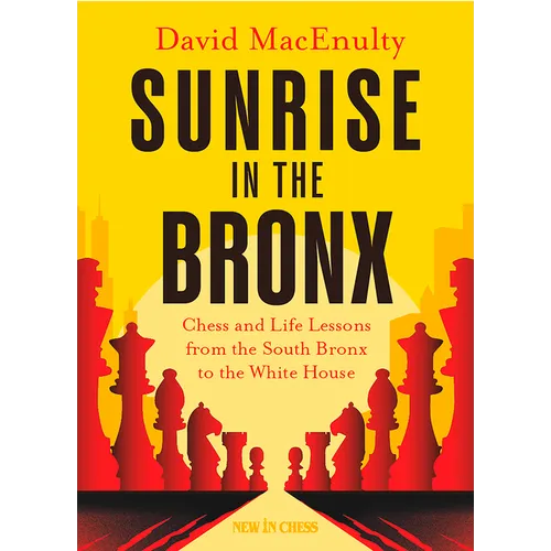 Sunrise in the Bronx: Chess and Life Lessons - From the South Bronx to the White House - Paperback