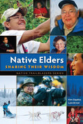 Native Elders: Sharing Their Wisdom - Paperback