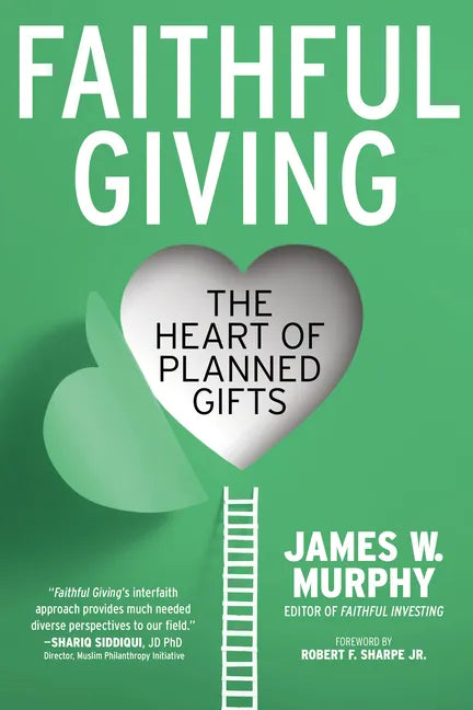 Faithful Giving: The Heart of Planned Gifts - Paperback