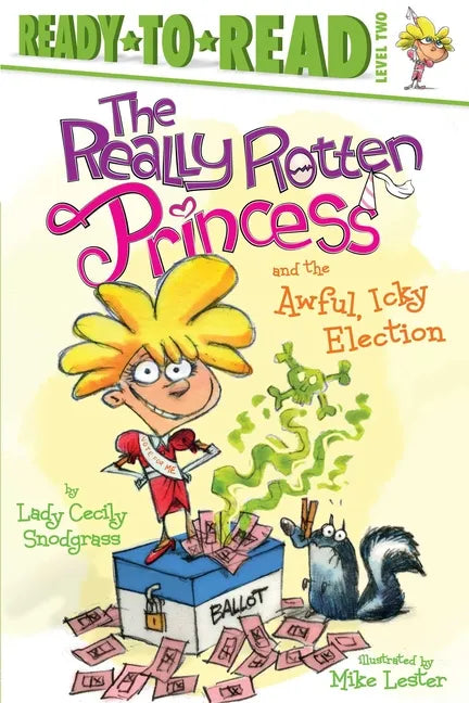 The Really Rotten Princess and the Awful, Icky Election: Ready-To-Read Level 2 - Hardcover