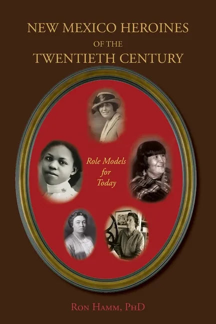 New Mexico Heroines of the Twentieth Century: Role Models for Today - Paperback