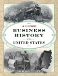 An Illustrated Business History of the United States - Hardcover
