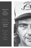 America's Most Alarming Writer: Essays on the Life and Work of Charles Bowden - Hardcover
