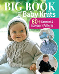 Big Book of Baby Knits: 80+ Garment and Accessory Patterns - Paperback