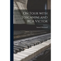 On Tour With Toscanini and RCA Victor - Paperback