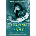 Tending to the Past: Selfhood and Culture in Children's Narratives about Slavery and Freedom - Hardcover