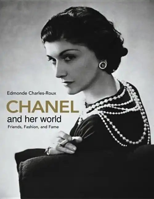 Chanel and Her World: Friends, Fashion, and Fame - Hardcover