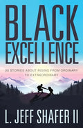Black Excellence: 20 Stories about Rising from Ordinary to Extraordinary - Paperback