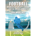 Football in American Society: Fandom and the Dallas Cowboys - Hardcover