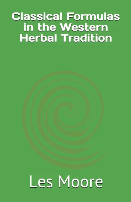 Classical Formulas in the Western Herbal Tradition - Paperback