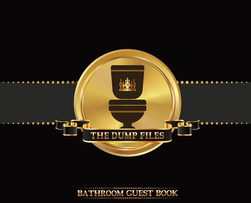 The Dump Files Bathroom Guest Book: Funny Hardcover Bathroom Journal Guestbook With 110 Pages 11 x 8.5 Sign In Home Decor Keepsake For Bathroom Guest, - Hardcover