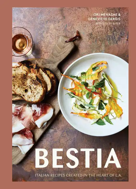 Bestia: Italian Recipes Created in the Heart of L.A. [A Cookbook] - Hardcover