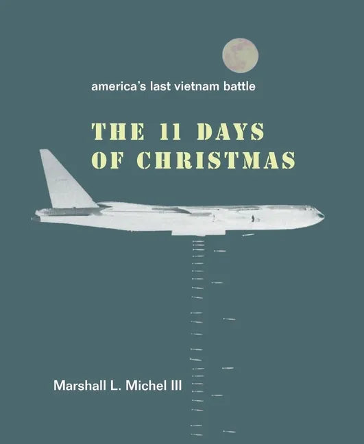 The Eleven Days of Christmas: America's Last Vietnam Battle - Paperback