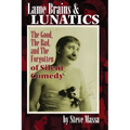 Lame Brains and Lunatics: The Good, the Bad, and the Forgotten of Silent Comedy - Paperback