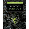 Workbook for Beyond Burnout, Second Edition: Overcoming Stress in Nursing & Healthcare for Optimal Health & Well-Being - Paperback