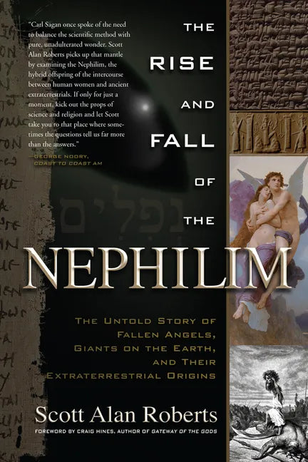 The Rise and Fall of the Nephilim: The Untold Story of Fallen Angels, Giants on the Earth, and Their Extraterrestrial Origins - Paperback