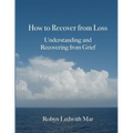 How to Recover from Loss: Understanding and Recovering from Grief - Paperback