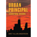 Urban Principal: Leadership Lessons - Paperback