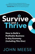 Survive and Thrive: How to Build a Profitable Business in Any Economy (Including This One) - Paperback