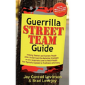 Guerrilla Street Team Guide: Helping Teamers and Business People Alike Utilize Guerrilla Marketing Strategies on the Grassroots Level to Reach People - Paperback